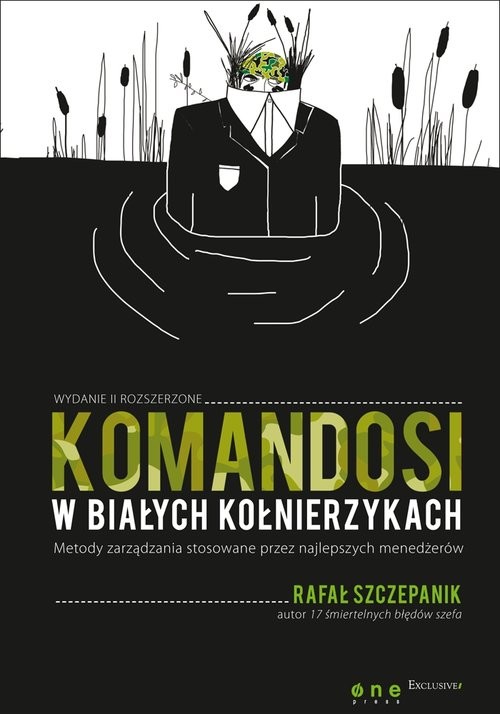 okładka Komandosi w białych kołnierzykach Metody zarządzania stosowane przez najlepszych menedżerów książka | Rafał Szczepanik