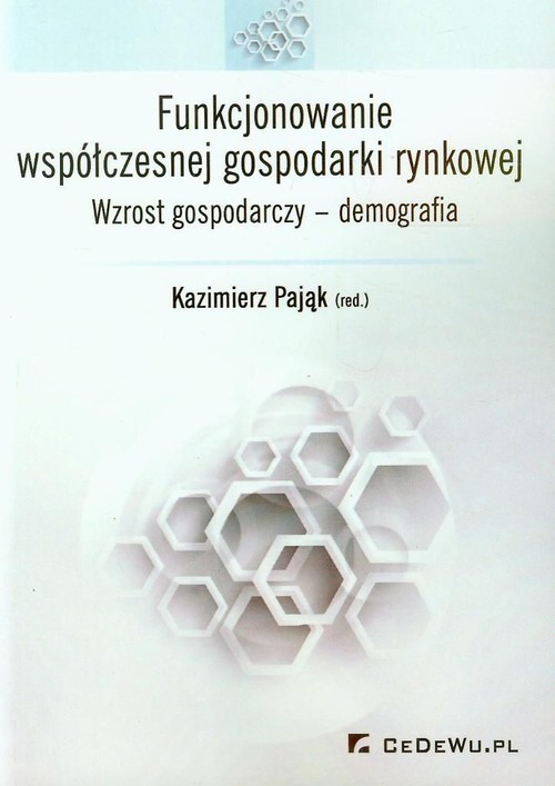 okładka Funkcjonowanie współczesnej gospodarki rynkowej Wzrost gospodarczy - demografia książka