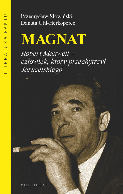 okładka Magnat Robert Maxwell - człowiek, który oszukał Jaruzelskiego książka | Przemysław Słowiński, Danuta Uhl-Herkoperec