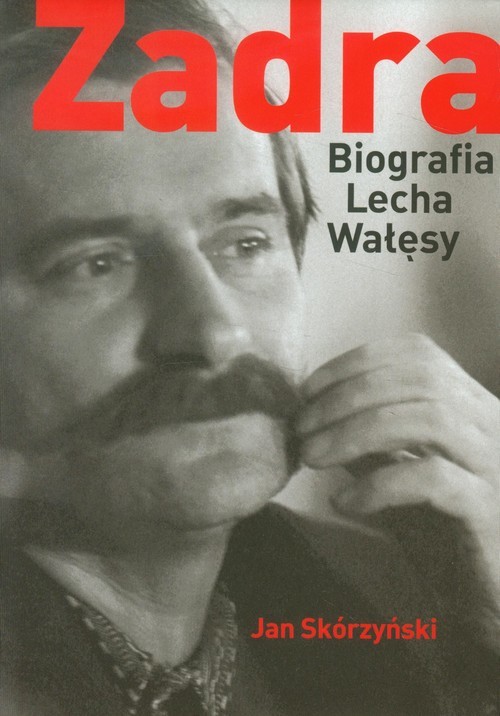 okładka Zadra Biografia Lecha Wałęsy książka | Jan Skórzyński