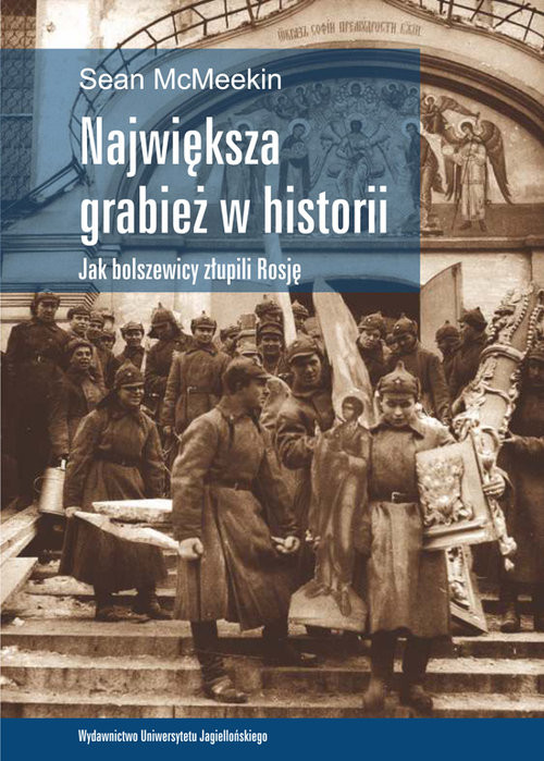 okładka Największa grabież w historii Jak bolszewicy złupili Rosję książka | McMeekin Sean