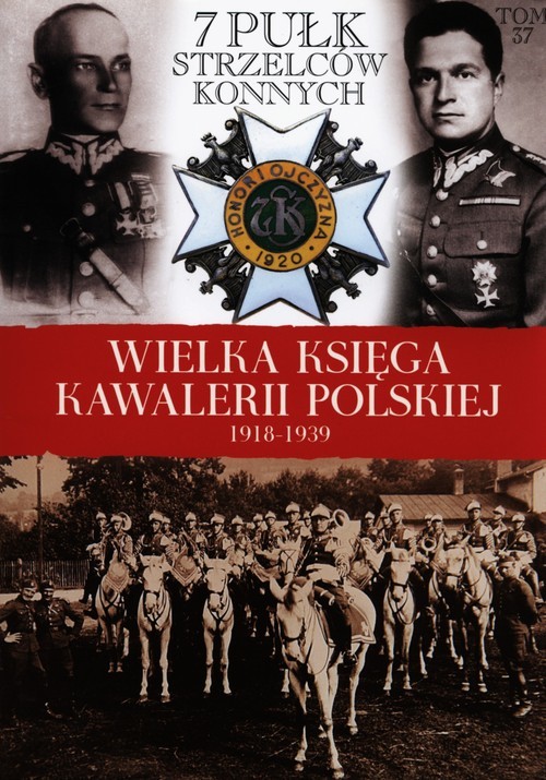 okładka Wielka Księga Kawalerii Polskiej 1918-1939 Tom 37 7 Pułk Strzelców Konnych książka