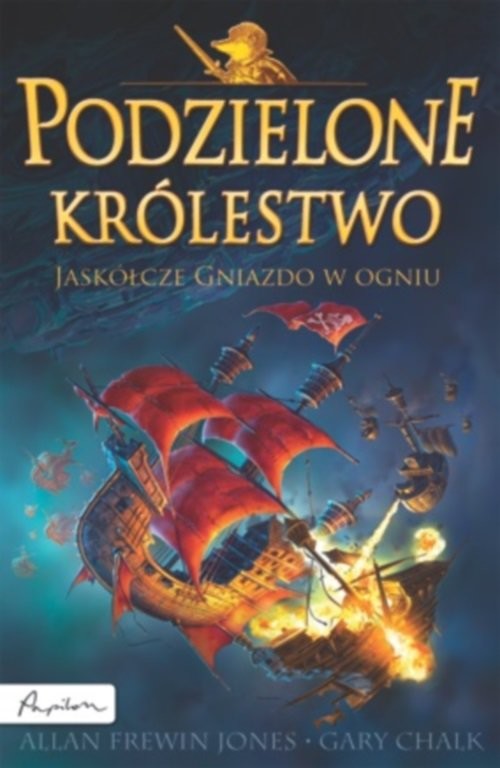 okładka Podzielone królestwo 3 Jaskółcze Gniazdo w ogniu książka | Allan Frewin Jones, Gary Chalk