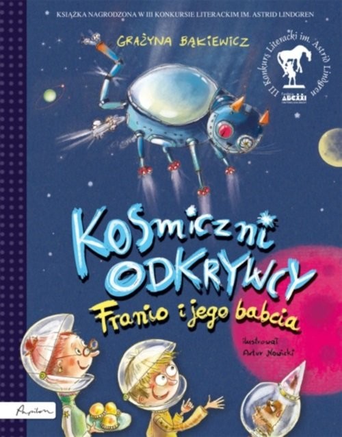 okładka Kosmiczni odkrywcy Franio i jego babcia książka | Grażyna Bąkiewicz