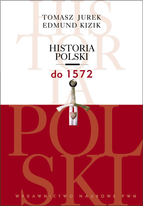 okładka Historia Polski do 1572 książka | Tomasz Jurek, Edmund Kizik