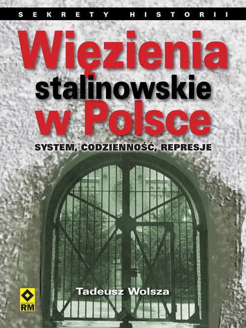 okładka Więzienia stalinowskie w Polsce System, codzienność, represje. książka | Tadeusz Wolsza