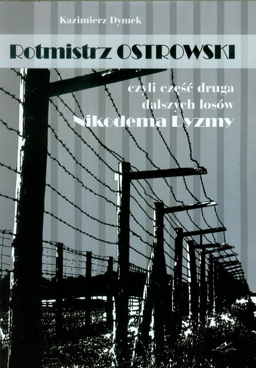 okładka Rotmistrz Ostrowski czyli część druga dalszych losów Nikodema Dyzmy książka | Kazimierz Dymek