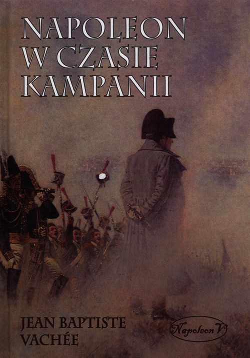 okładka Napoleon w czasie kampanii książka | Jean Baptiste Vachee