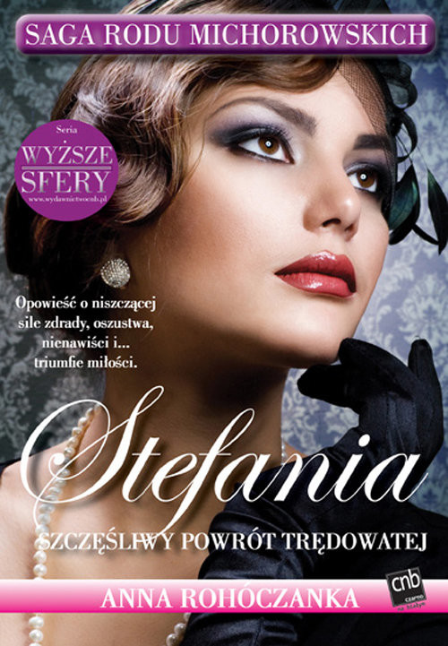 okładka Stefania Szczęśliwy powrót trędowatej Saga rodu Michorowskich książka | Anna Rohóczanka