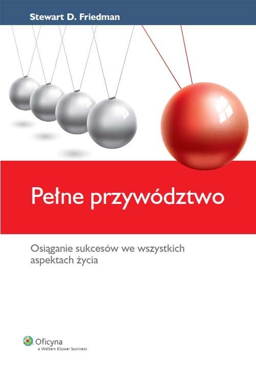 okładka Pełne przywództwo Osiąganie sukcesów we wszystkich aspektach życia książka | Stewart D. Friedman