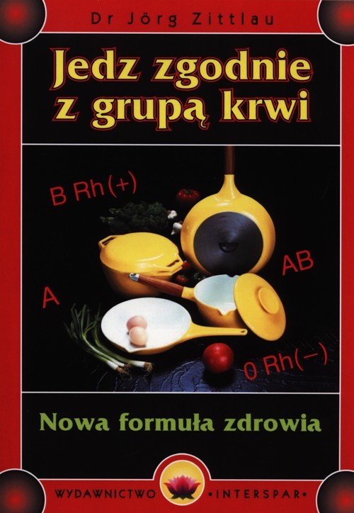 okładka Jedz zgodnie z grupą krwi Nowa formuła zdrowia książka | Zittlau Jorg