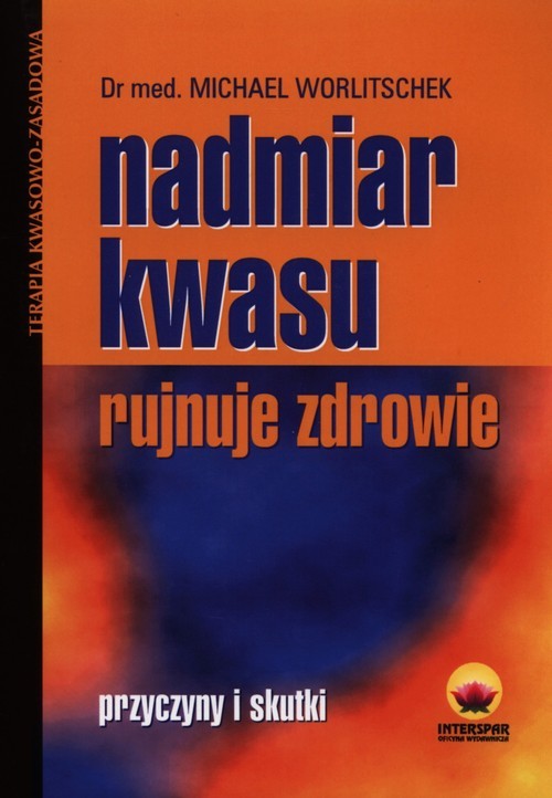 okładka Nadmiar kwasu rujnuje zdrowie Przyczyny i skutki książka | Worlitschek Michael