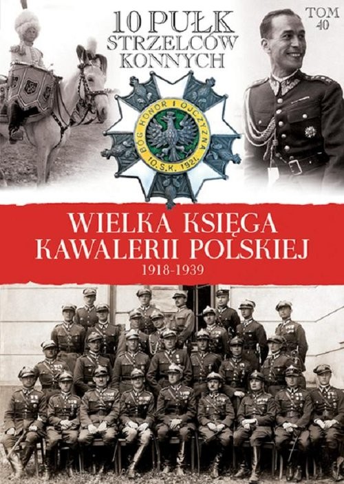 okładka Wielka Księga Kawalerii Polskiej 1918-1939 10 Pułk Strzelców Konnych książka