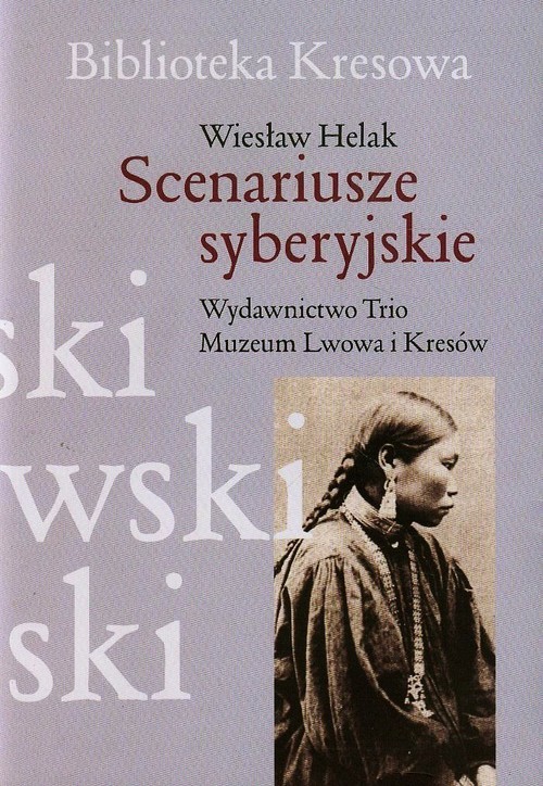 okładka Scenariusze syberyjskie książka | Wiesław Helak