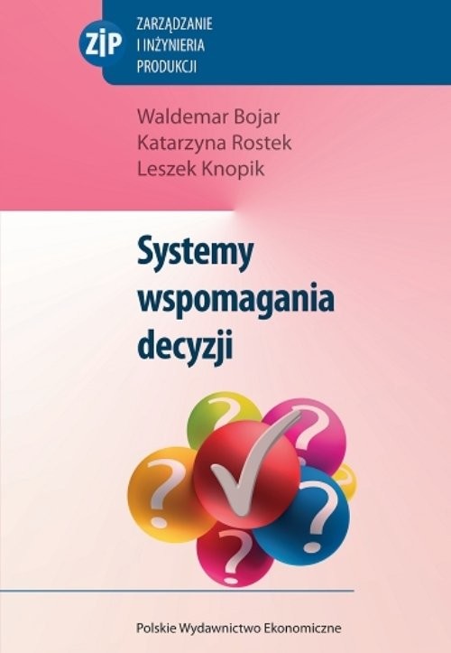 okładka Systemy wspomagania decyzji książka | Waldemar Bojar, Katarzyna Rostek, Leszek Knopik