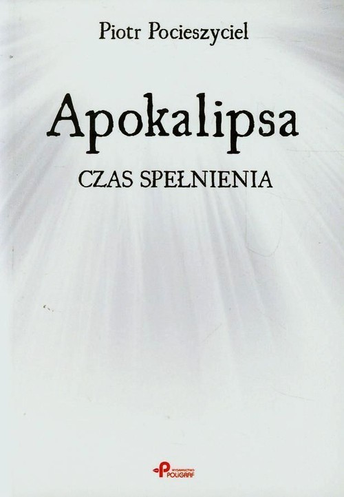 okładka Apokalipsa Czas spełnienia książka | Pocieszyciel Piotr