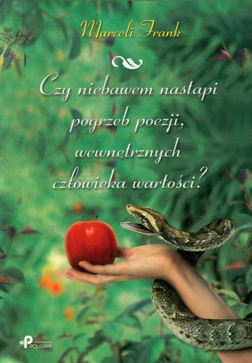 okładka Czy niebawem nastąpi pogrzeb poezji, wewnętrznych człowieka wartości? książka | Marceli Frank