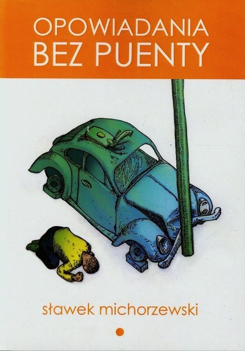 okładka Opowiadania bez puenty książka | Michorzewski Sławek