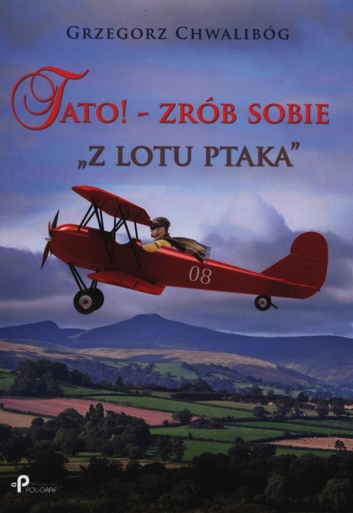 okładka Tato! - Zrób sobie "z lotu ptaka" książka | Chwalibóg Grzegorz