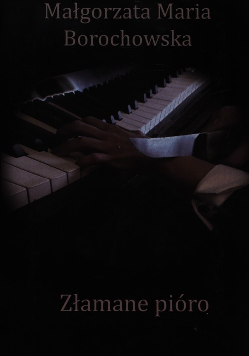 okładka Złamane pióro książka | Małgorzata Maria Borochowska