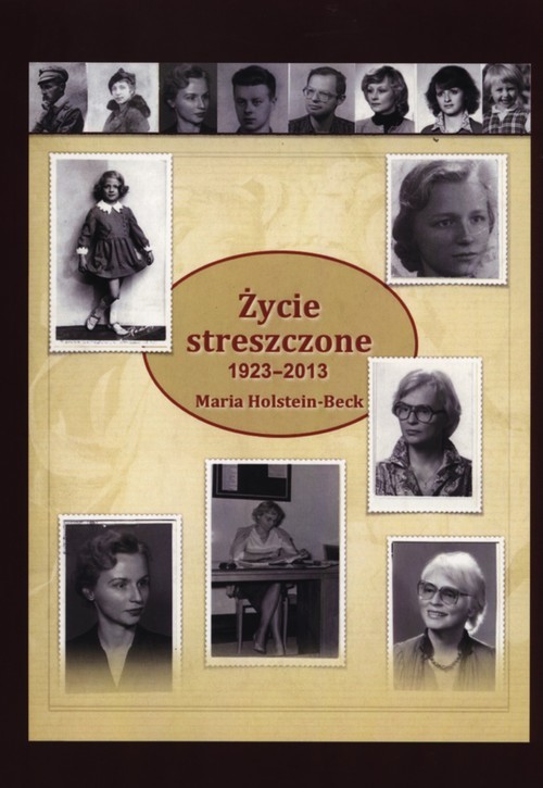 okładka Życie streszczone 1923-2013 książka | Holstein-Beck Maria
