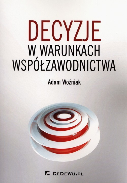 okładka Decyzje o warunkach współzawodnictwa książka | Adam Woźniak