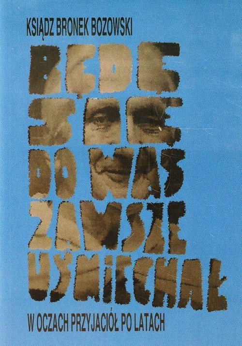 okładka Będę się do was zawsze uśmiechał książka | Bozowski Bronek