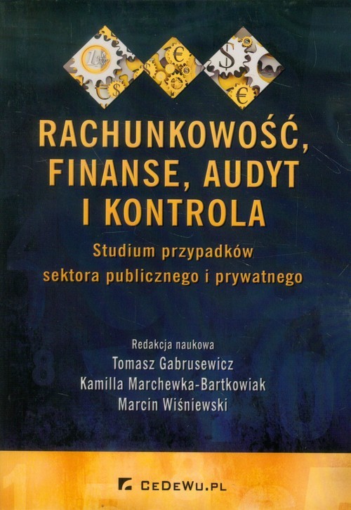okładka Rachunkowość, finanse, audyt i kontrola Studium przypadków sektora publicznego i prywatnego książka