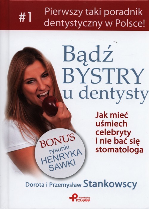 okładka Bądź bystry u dentysty Jak mieć uśmiech celebryty i nie bać się stomatologa książka | Dorota Stankowska, Przemysław Stankowski