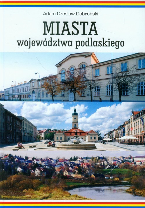 okładka Miasta województwa podlaskiego książka | Adam Czesław Dobroński