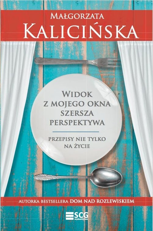 okładka Widok z mojego okna szersza perspektywa Przepisy nie tylko na życie książka | Małgorzata Kalicińska