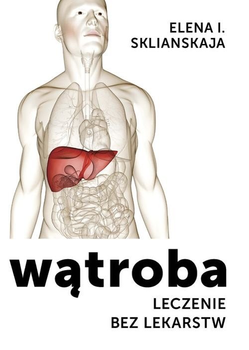 okładka Wątroba Leczenie bez lekarstw książka | Elena Sklianskaja