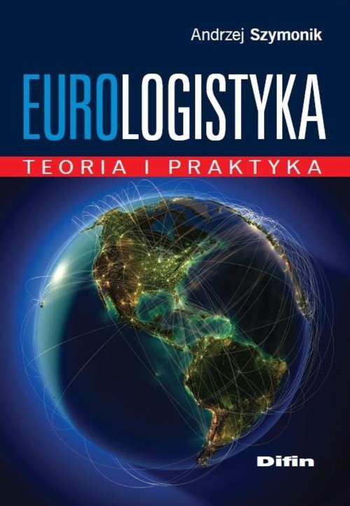 okładka Eurologistyka Teoria i praktyka książka | Andrzej Szymonik