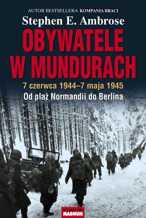 okładka Obywatele w mundurach 7 czerwca 1944-7 maja 1945. Od plaż Normandii do Berlina książka | Stephen E. Ambrose
