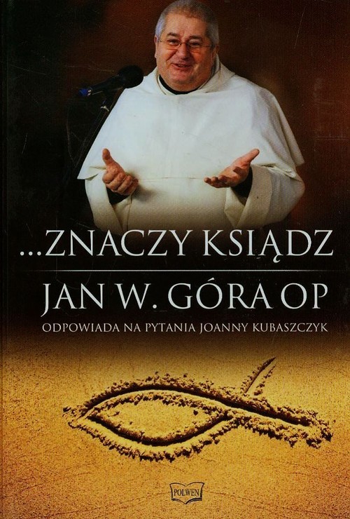 okładka Znaczy ksiądz Jan W. Góra OP odpowiada na pytania Joanny Kubaszczyk książka | Jan W. Góra, Joanna Kubaszczyk