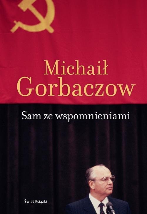 okładka Sam ze wspomnieniami książka | Gorbaczow Michaił