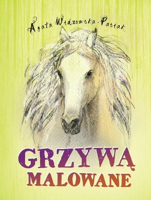 okładka Grzywą malowane książka | Agata WIDZOWSKA-PASIAK