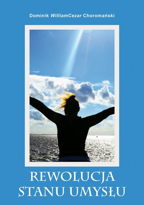 okładka Rewolucja stanu umysłu książka | Dominik William, Cezar Choromański