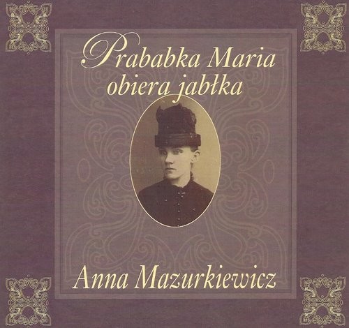 okładka Prababka Maria obiera jabłka książka | Anna Mazurkiewicz