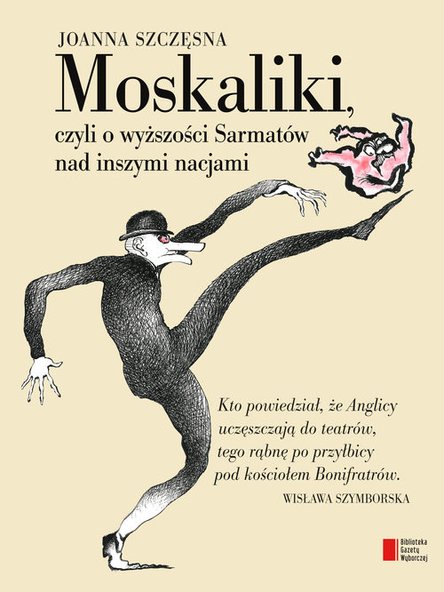 okładka Moskaliki, czyli o wyższości Sarmatów nad inszymi nacjami książka | Joanna Szczęsna