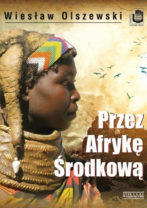 okładka Commonwealth Saga. Przez Afrykę Środkową. Angola, Republika Środkowoafrykańska i Czad książka | Wiesław Olszewski