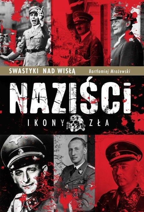 okładka Naziści ikony zła książka | Bartłomiej Mrożewski