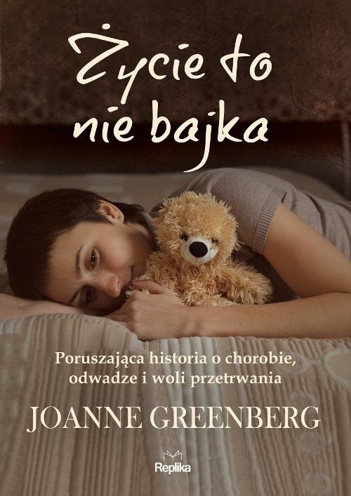 okładka Życie to nie bajka książka | Joanne Greenberg