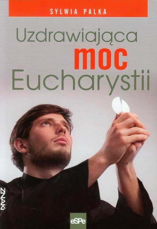 okładka Uzdrawiająca moc Eucharystii książka | Sylwia Palka
