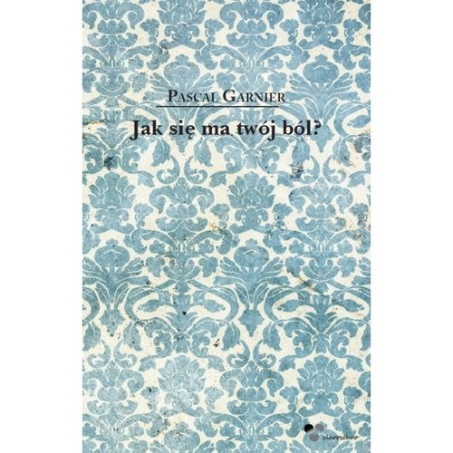 okładka Jak się ma twój ból? książka | Garnier Pascal