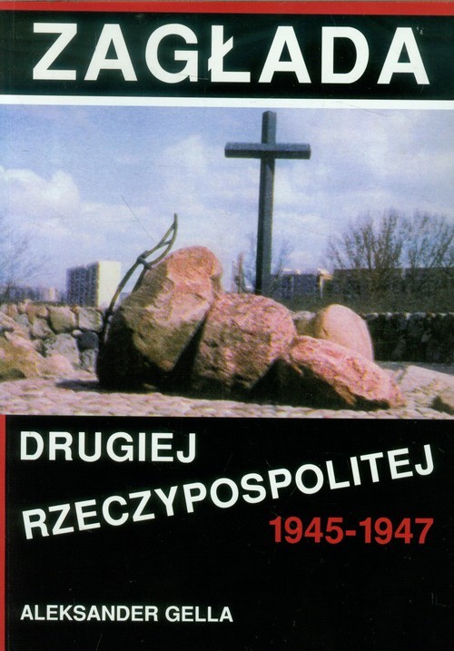 okładka Zagłada Drugiej Rzeczypospolitej 1945-1947 książka | Aleksander Gella