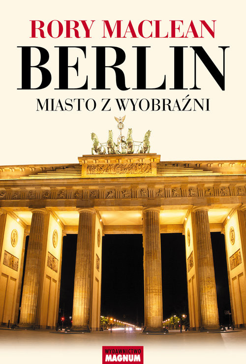 okładka Berlin Miasto z wyobraźni książka | Rory MacLean