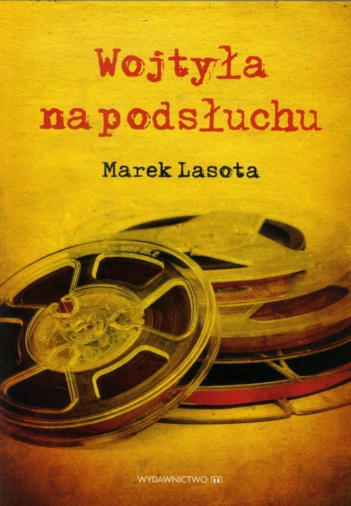 okładka Wojtyła na podsłuchu książka | Marek Lasota