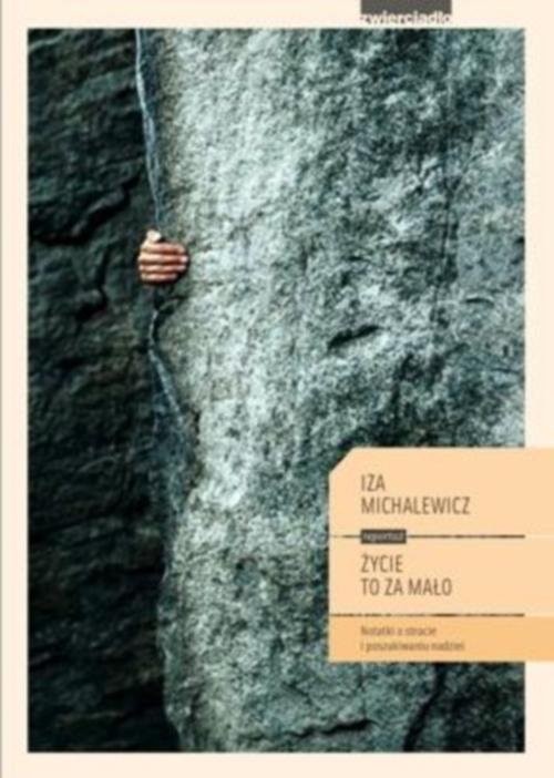 okładka Życie to za mało O stracie i poszukiwaniu nadziei książka | Iza Michalewicz