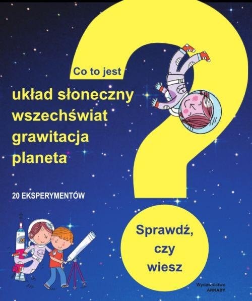 okładka Co to jest? Układ Słoneczny, wszechświat, grawitacja, planeta Sprawdź, czy wiesz książka